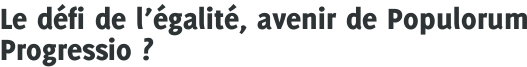 Le défi de l'égalité, avenir de Populorum Progressio ?